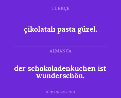 çikolatalı pasta güzel. - der schokoladenkuchen ist wunderschön.