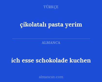 ich esse schokolade kuchen - çikolatalı pasta yerim