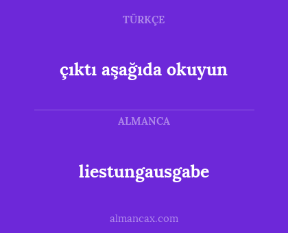 çıktı aşağıda okuyun - liestungausgabe
