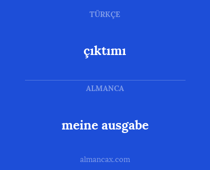 çıktımı - meine ausgabe