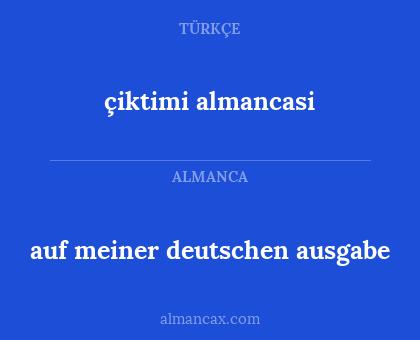 çiktimi almancasi - auf meiner deutschen ausgabe