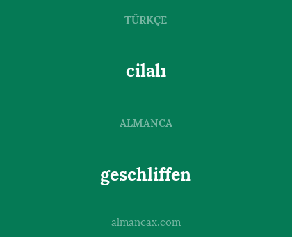 geschliffen - cilalı
