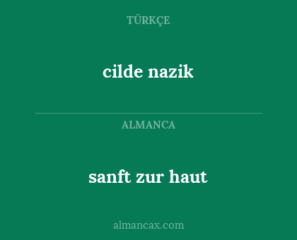 cilde nazik - sanft zur haut