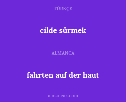 cilde sürmek - fahrten auf der haut