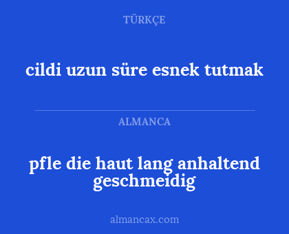 cildi uzun süre esnek tutmak - pfle die haut lang anhaltend geschmeidig