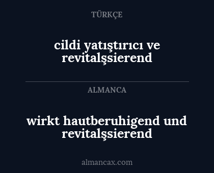cildi yatıştırıcı ve revitalşsierend - wirkt hautberuhigend und revitalşsierend