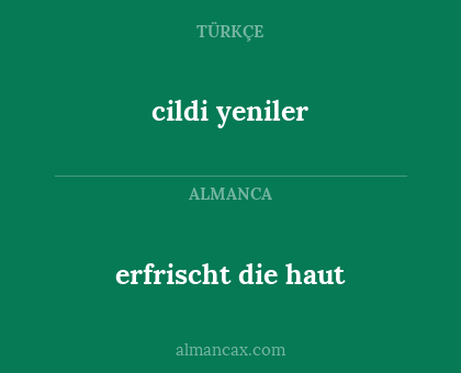 erfrischt die haut - cildi yeniler