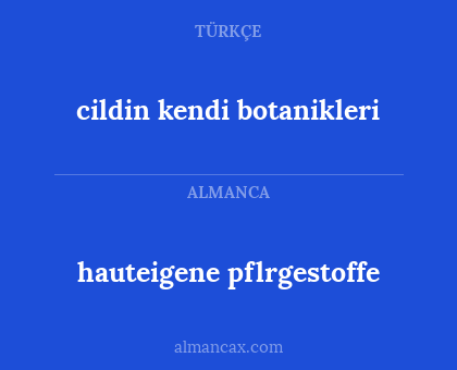 hauteigene pflrgestoffe - cildin kendi botanikleri