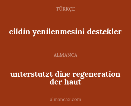 cildin yenilenmesini destekler - unterstutzt di̇e regeneration der haut