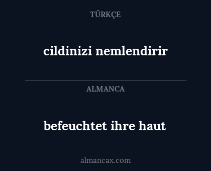 cildinizi nemlendirir - befeuchtet ihre haut