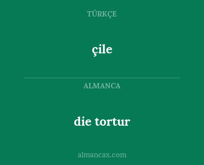 çile - die tortur