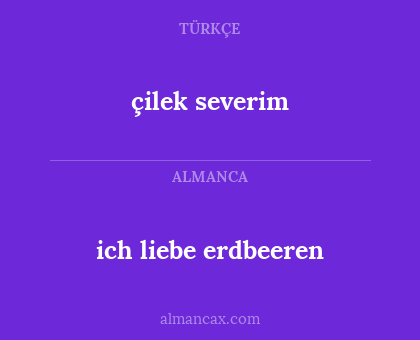 çilek severim - ich liebe erdbeeren