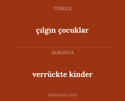 verrückte kinder - çılgın çocuklar