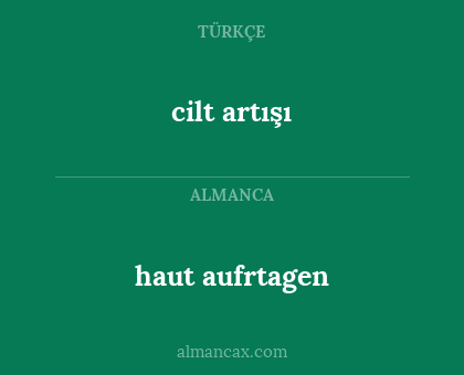 cilt artışı - haut aufrtagen