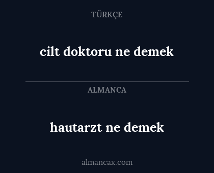 hautarzt ne demek - cilt doktoru ne demek