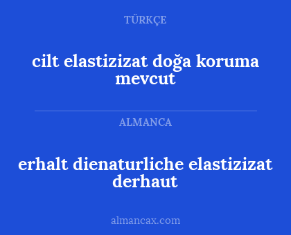 cilt elastizizat doğa koruma mevcut - erhalt dienaturliche elastizizat derhaut