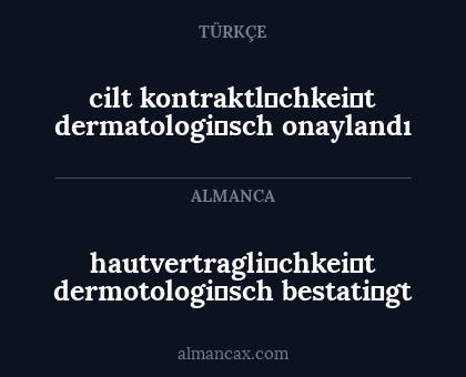 cilt kontraktl̇chkei̇t dermatologi̇sch onaylandı - hautvertragli̇chkei̇t dermotologi̇sch bestati̇gt