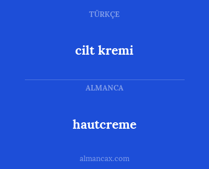 hautcreme - cilt kremi