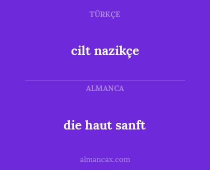 cilt nazikçe - die haut sanft
