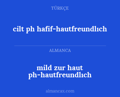 cilt ph hafif-hautfreundlıch - mild zur haut ph-hautfreundlıch
