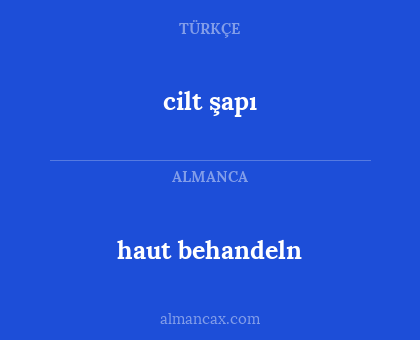 cilt şapı - haut behandeln