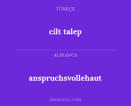 cilt talep - anspruchsvollehaut