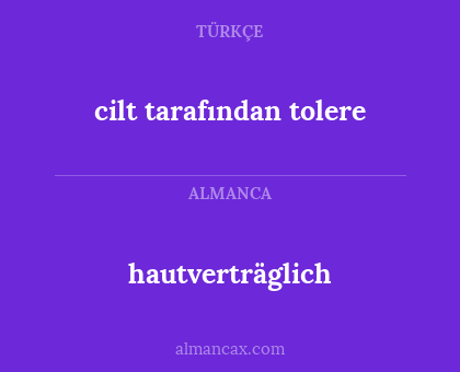 hautverträglich - cilt tarafından tolere