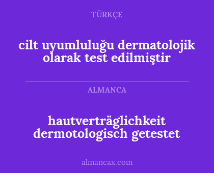 cilt uyumluluğu dermatolojik olarak test edilmiştir - hautverträglichkeit dermotologisch getestet