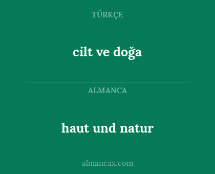 cilt ve doğa - haut und natur