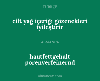 cilt yağ içeriği gözenekleri iyileştirir - hautfettgehalt porenverfeinernd