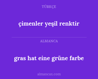 çimenler yeşil renktir - gras hat eine grüne farbe