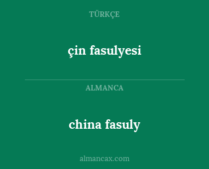 çin fasulyesi - china fasuly