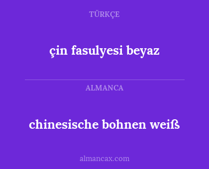 çin fasulyesi beyaz - chinesische bohnen weiß