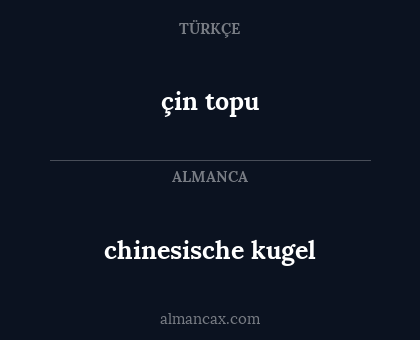 çin topu - chinesische kugel