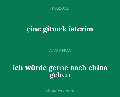 çine gitmek isterim - ich würde gerne nach china gehen