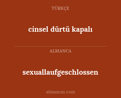 cinsel dürtü kapalı - sexuallaufgeschlossen