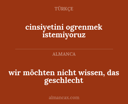 cinsiyetini ogrenmek istemiyoruz - wir möchten nicht wissen, das geschlecht