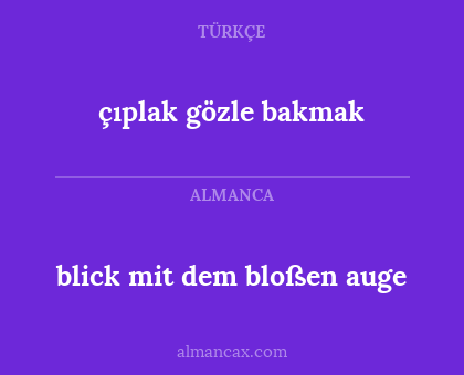 çıplak gözle bakmak - blick mit dem bloßen auge