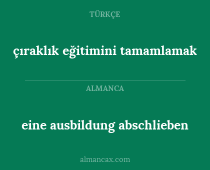 eine ausbildung abschlieben - çıraklık eğitimini tamamlamak