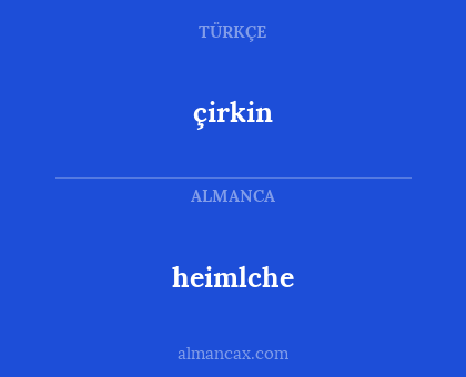 çirkin - heimlche