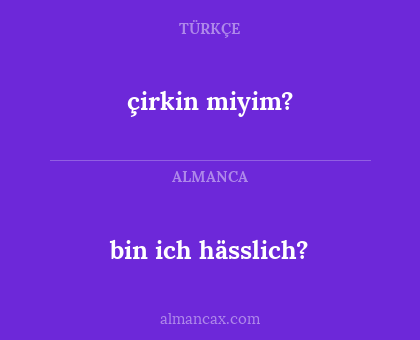 bin ich hässlich? - çirkin miyim?