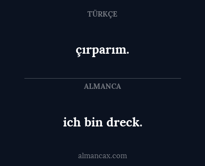 ich bin dreck. - çırparım.