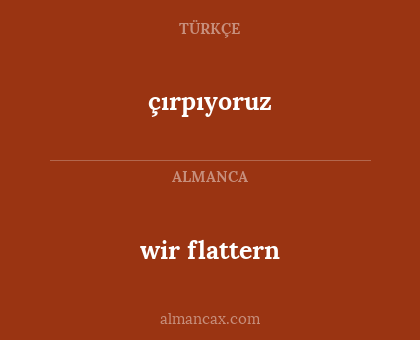 çırpıyoruz - wir flattern