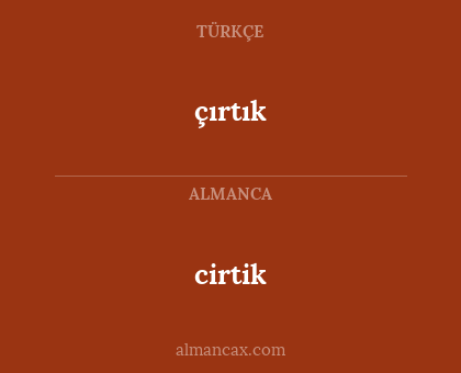 cirtik - çırtık