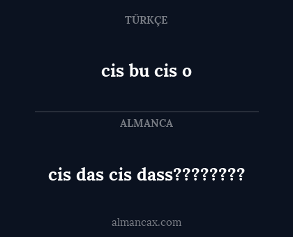 cis bu cis o - cis das cis dass????????