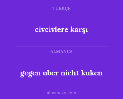 civcivlere karşı - gegen uber nicht kuken