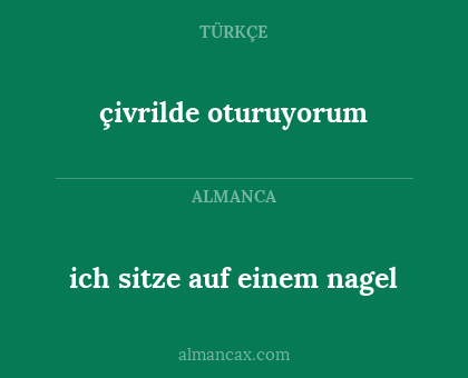 çivrilde oturuyorum - ich sitze auf einem nagel