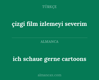 çizgi film izlemeyi severim - ich schaue gerne cartoons