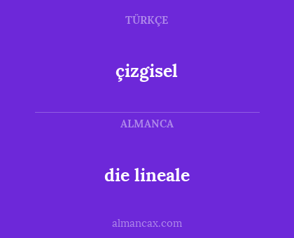 çizgisel - die lineale