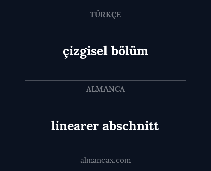 çizgisel bölüm - linearer abschnitt